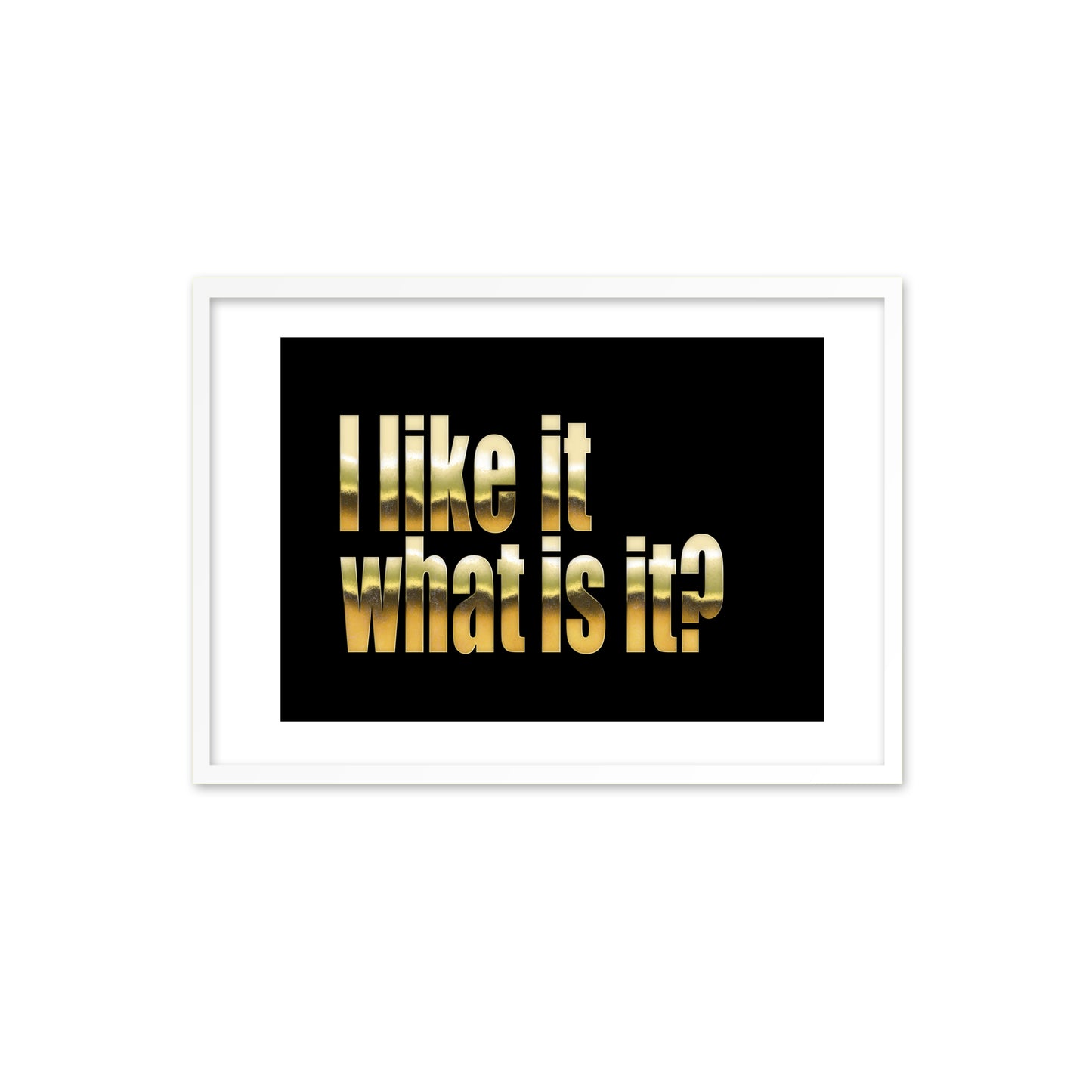 I like it, what is it? - Gold foil effect on black print