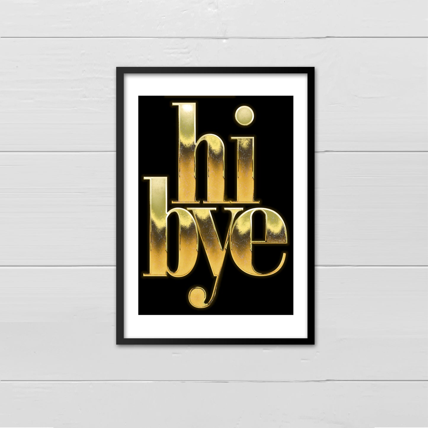 Hi Bye - Gold foil effect on black print