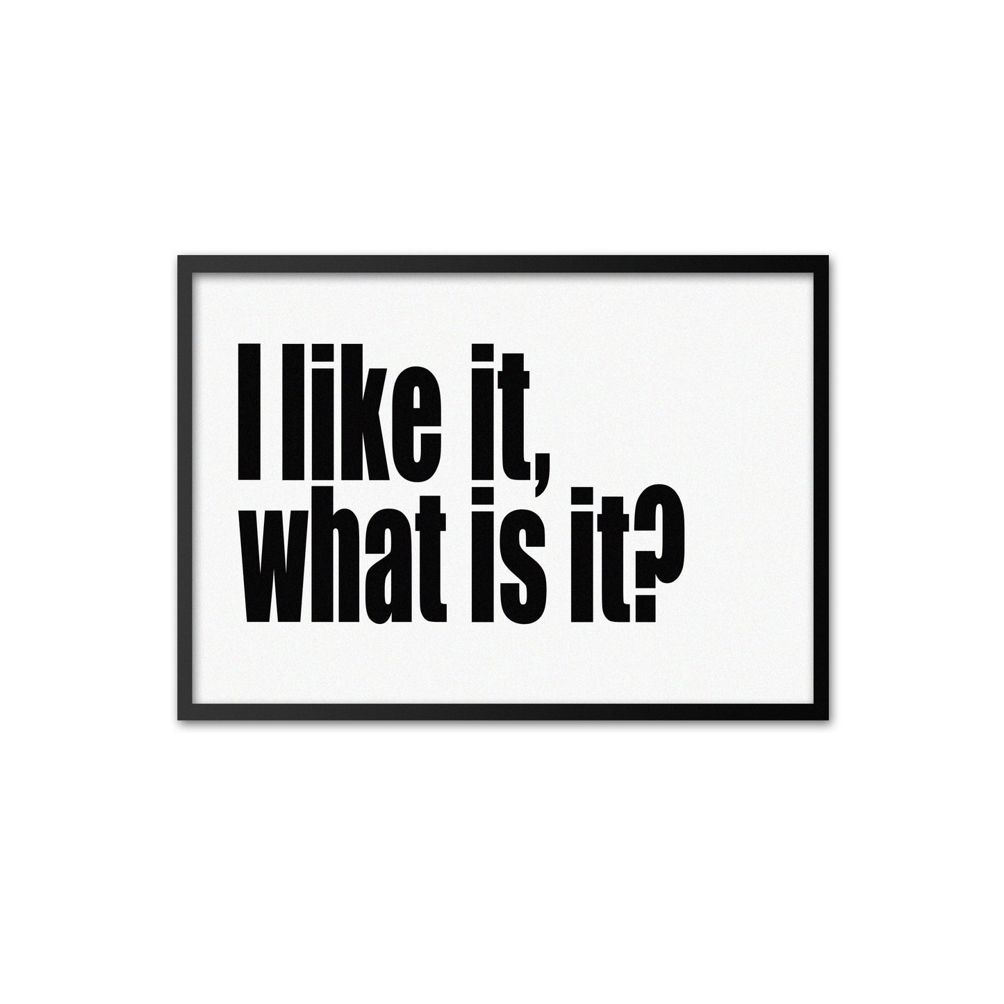 I like it, what is it? - black on white