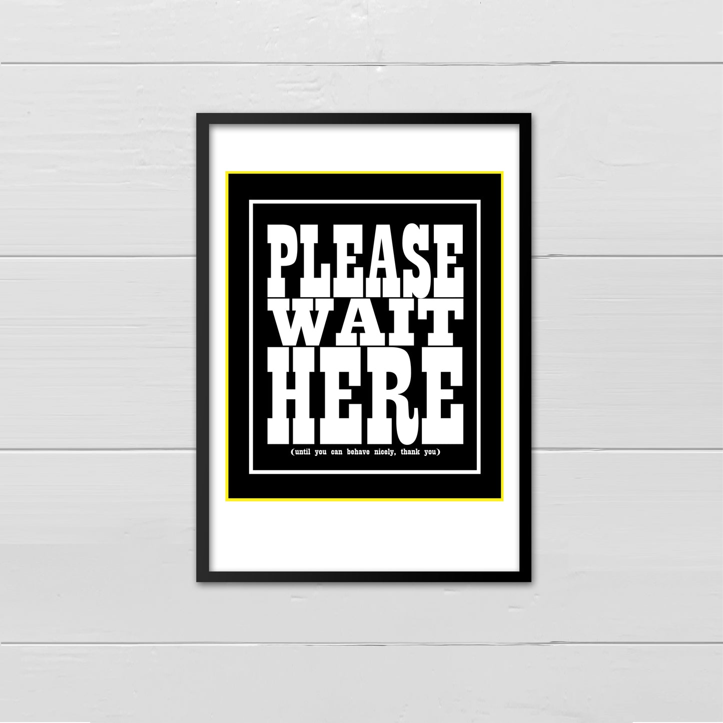 Please Wait Here.... white on black with yellow flash