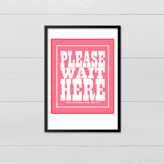 Please Wait Here.... white on pink with red flash