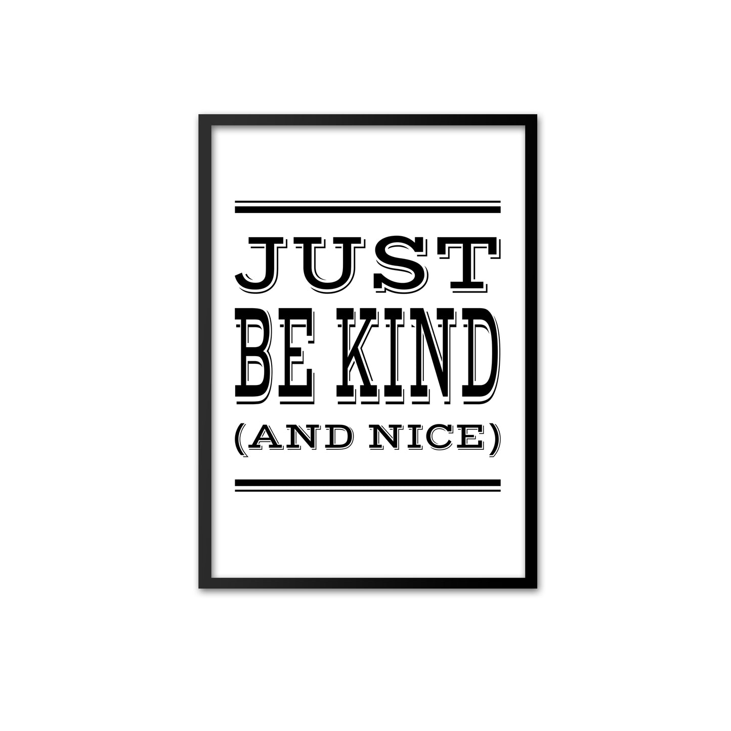 Just Be Kind (& Nice) - black on white print