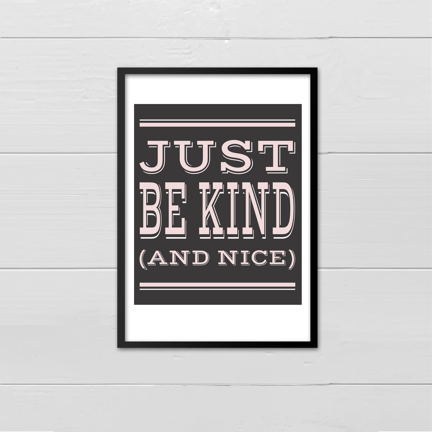 Just Be Kind (& Nice) - neutrals on grey print