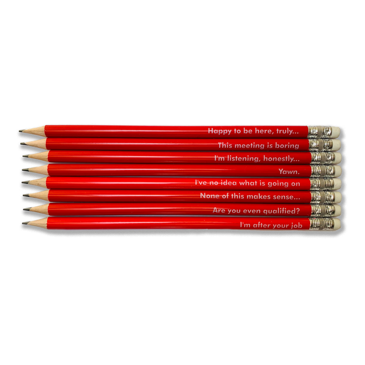 Number Ninety Five, Passive Aggressive pencils, 8 sharpened red pencils with white rubber tips, gift wrapped in a kraft box, with phases such as, I have no idea what is going on, This Meeting is Boring, Are you even qualified? and I'm after your job written on them in white text.