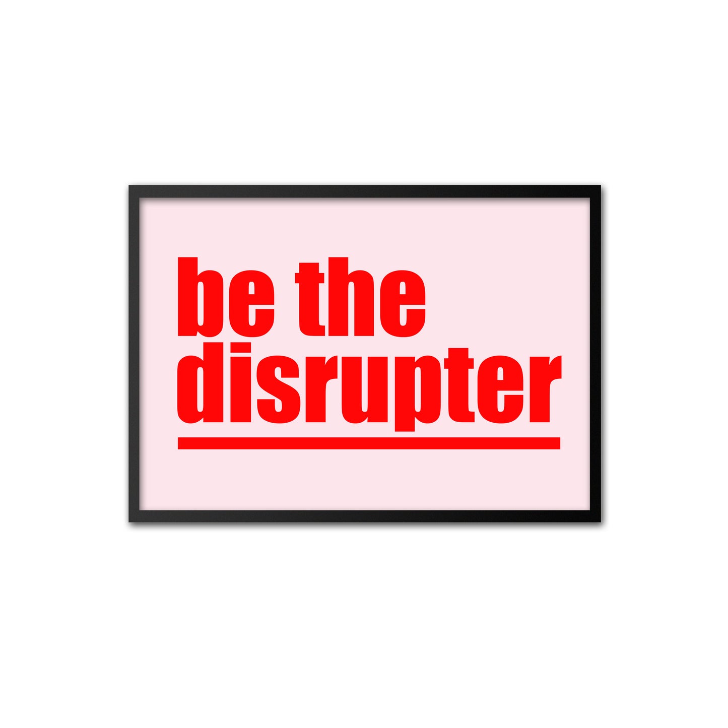 Be the Disrupter - red on pink