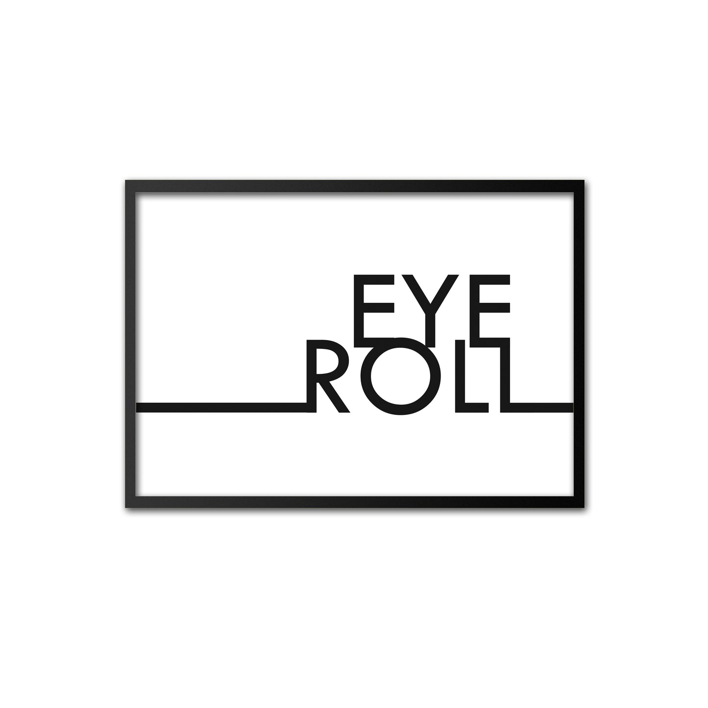 Eye Roll - black on white