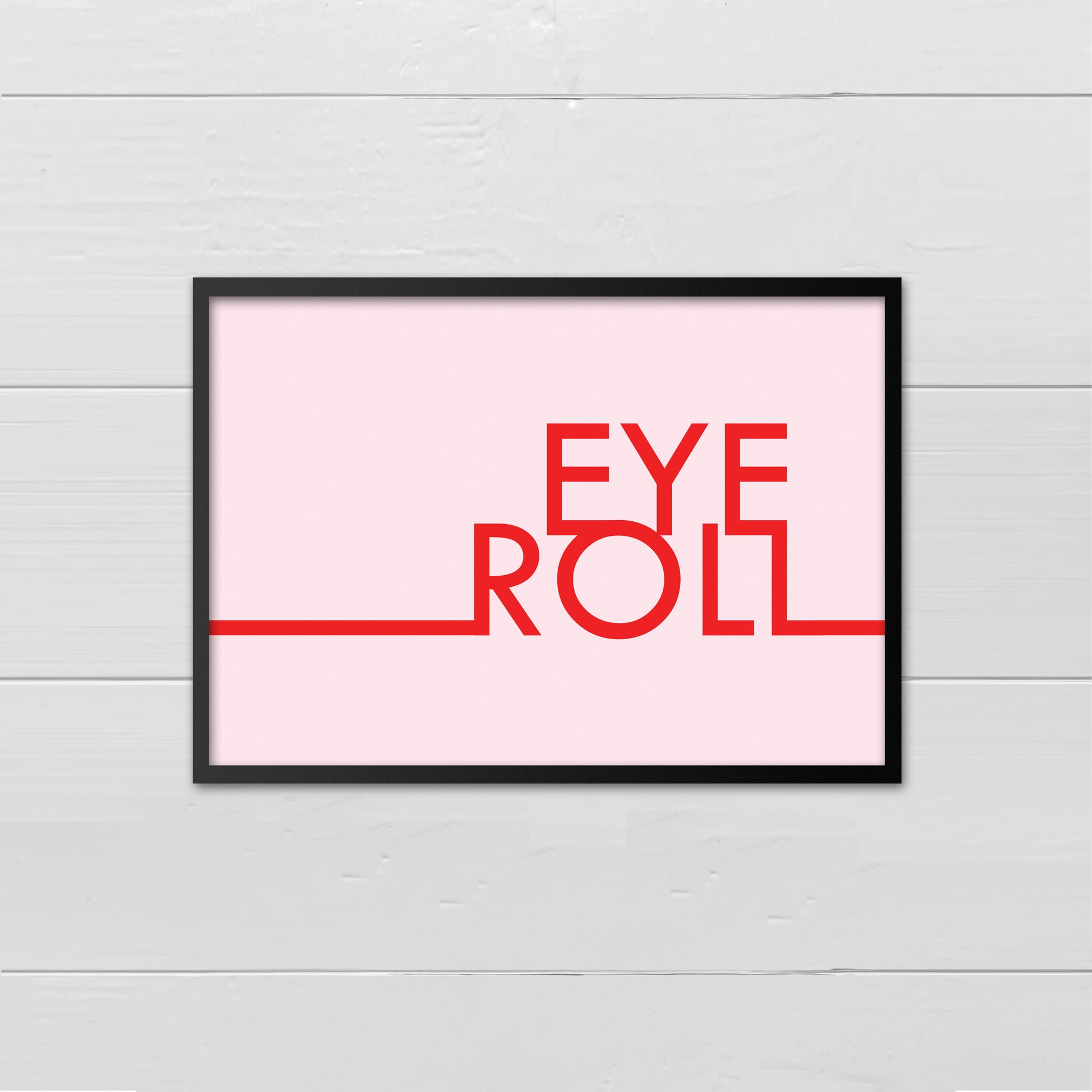 Landscape style print with the words Eye Roll, aligned to the right in red upper case letters on to a pale pink background. A red line extends horizontally from letters two thirds of the way down
