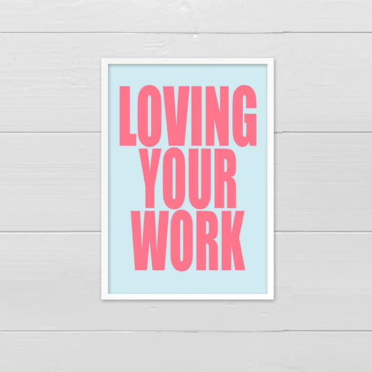 Loving Your Work - pink on blue
